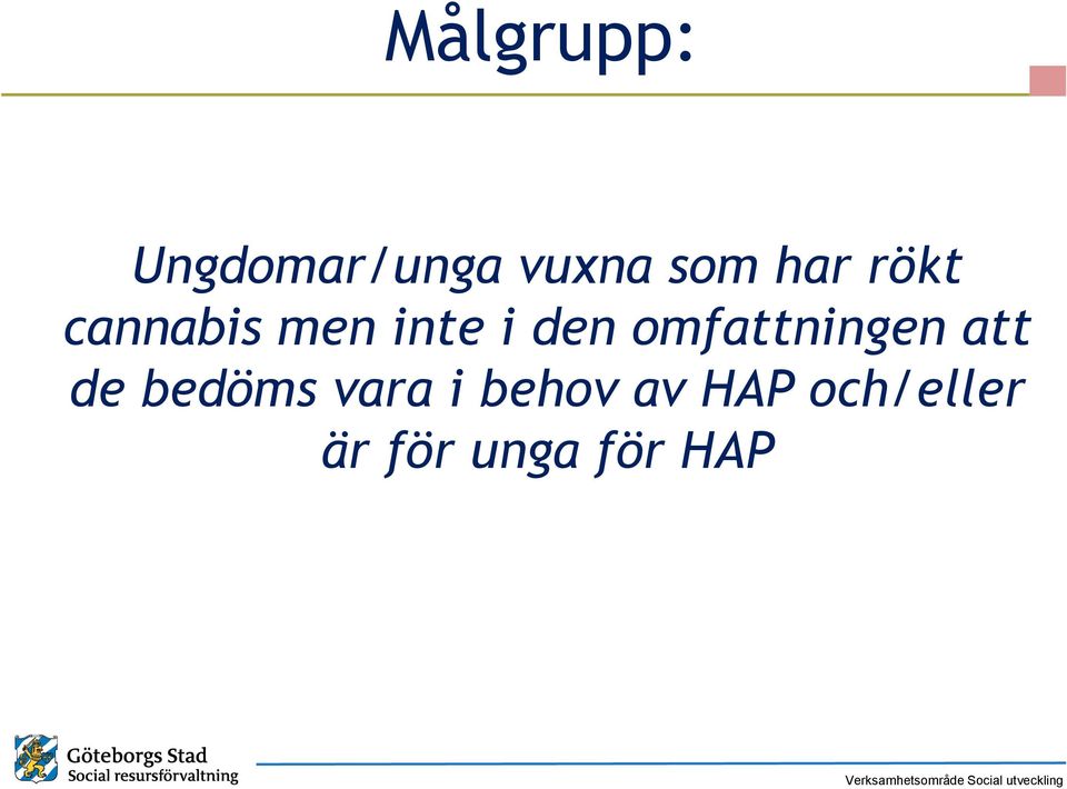 omfattningen att de bedöms vara i