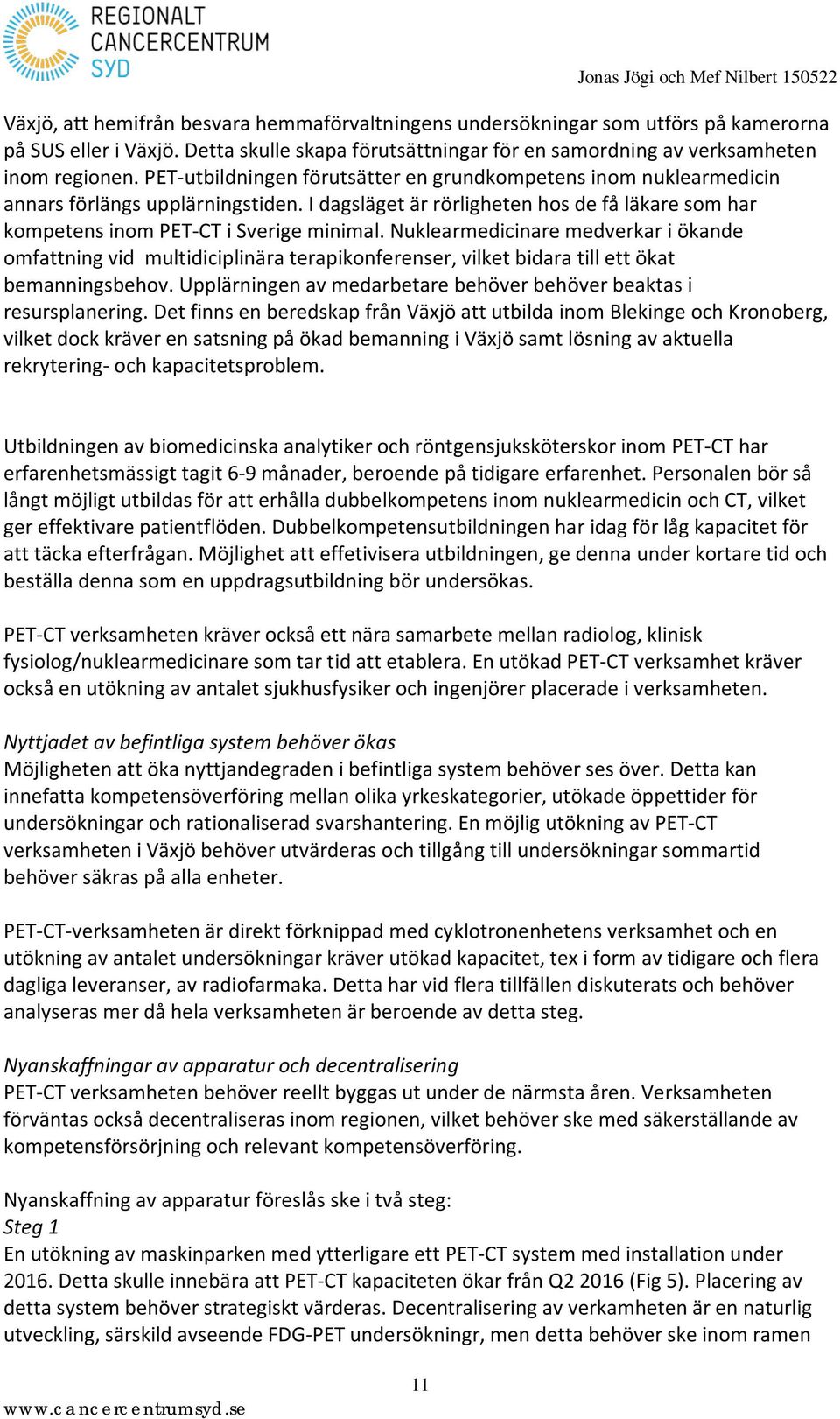 Nuklearmedicinare medverkar i ökande omfattning vid multidiciplinära terapikonferenser, vilket bidara till ett ökat bemanningsbehov.
