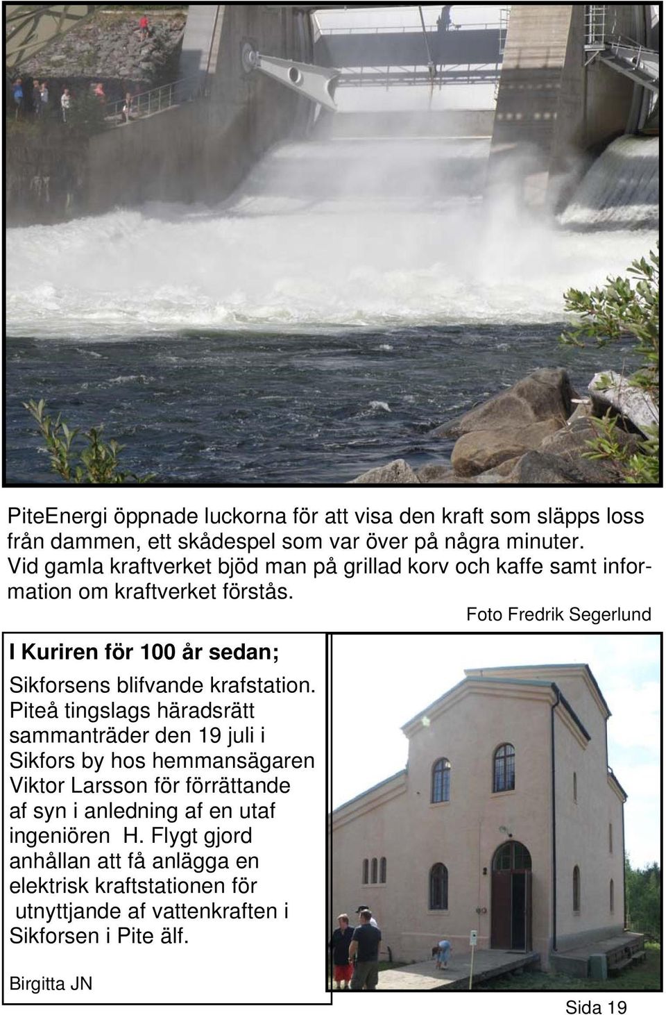 Foto Fredrik Segerlund I Kuriren för 100 år sedan; Sikforsens blifvande krafstation.