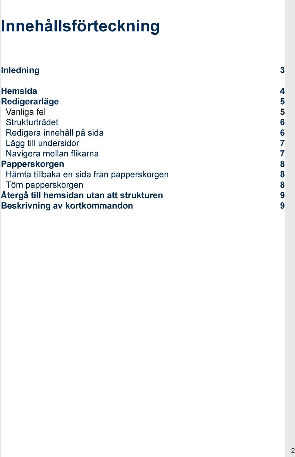 mellan flikarna 7 Papperskorgen 8 Hämta tillbaka en sida från papperskorgen 8