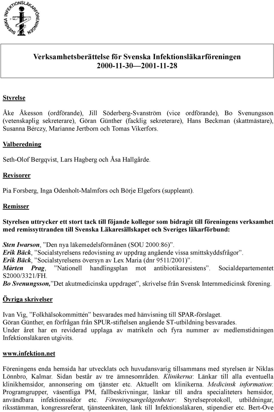 Revisorer Pia Forsberg, Inga Odenholt-Malmfors och Börje Elgefors (suppleant).