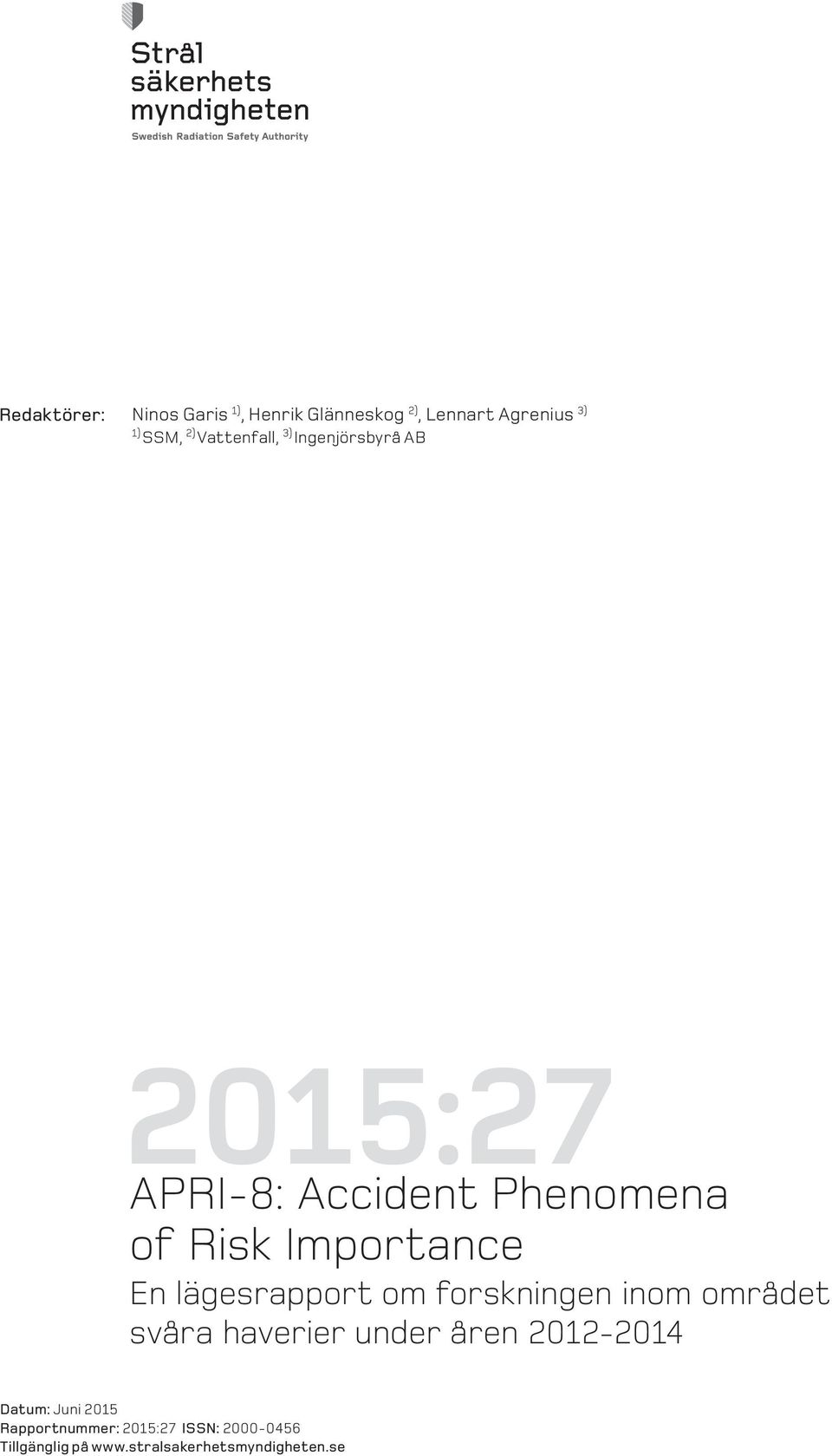 En lägesrapport om forskningen inom området svåra haverier under åren 2012-2014 Datum:
