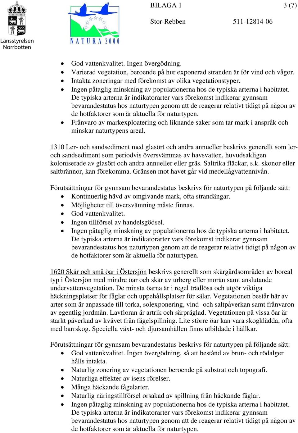 1310 Ler- och sandsediment med glasört och andra annueller beskrivs generellt som leroch sandsediment som periodvis översvämmas av havsvatten, huvudsakligen koloniserade av glasört och andra