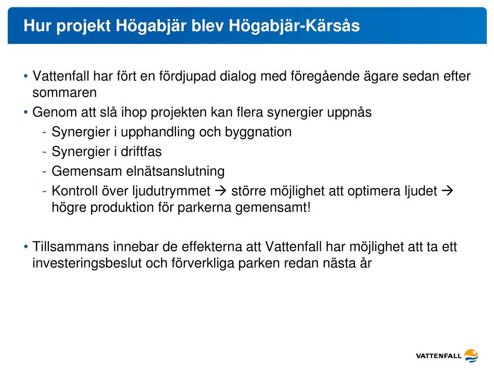 Gemensam elnätsanslutning - Kontroll över ljudutrymmet större möjlighet att optimera ljudet högre produktion för parkerna