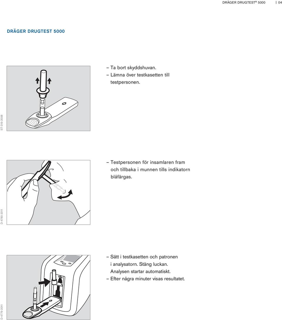 D-4779-2011 D-4780-2011 ST-319-2008 Testpersonen för insamlaren fram och tillbaka i