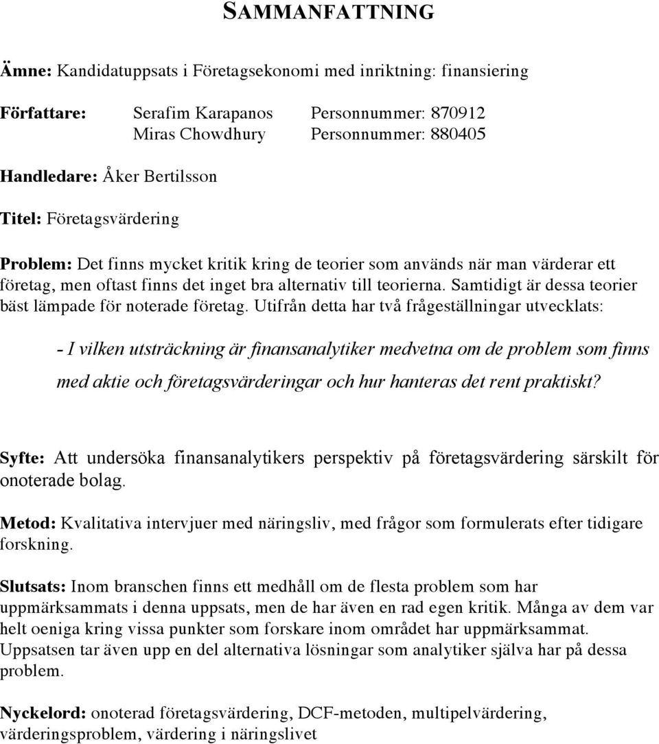 Samtidigt är dessa teorier bäst lämpade för noterade företag.