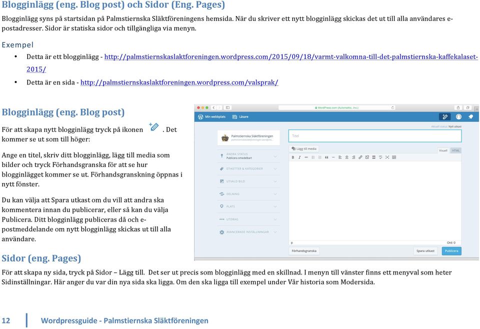 Exempel Detta är ett blogginlägg - http://palmstiernskaslaktforeningen.wordpress.