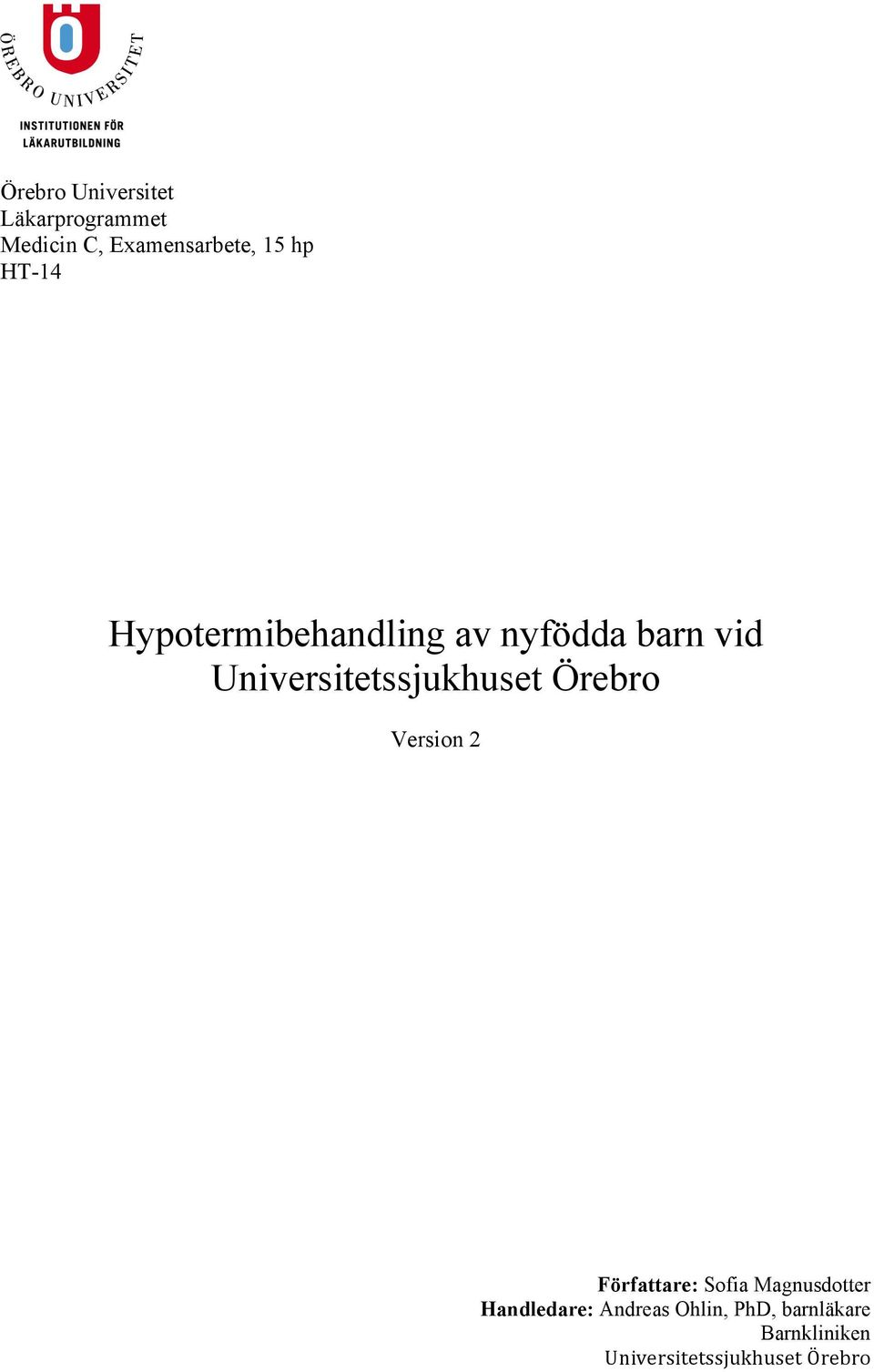 Universitetssjukhuset Örebro Version 2 Författare: Sofia