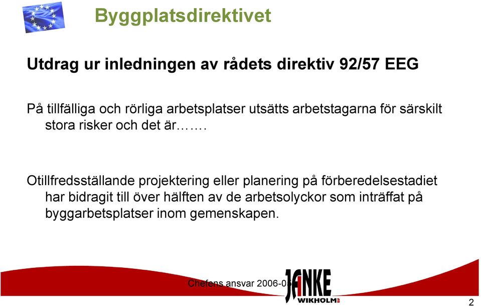 Otillfredsställande projektering eller planering på förberedelsestadiet har bidragit