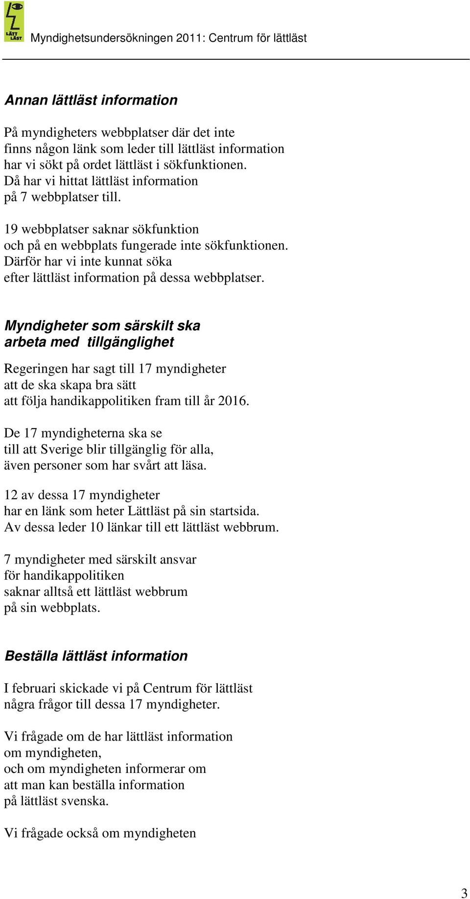 Därför har vi inte kunnat söka efter lättläst information på dessa webbplatser.