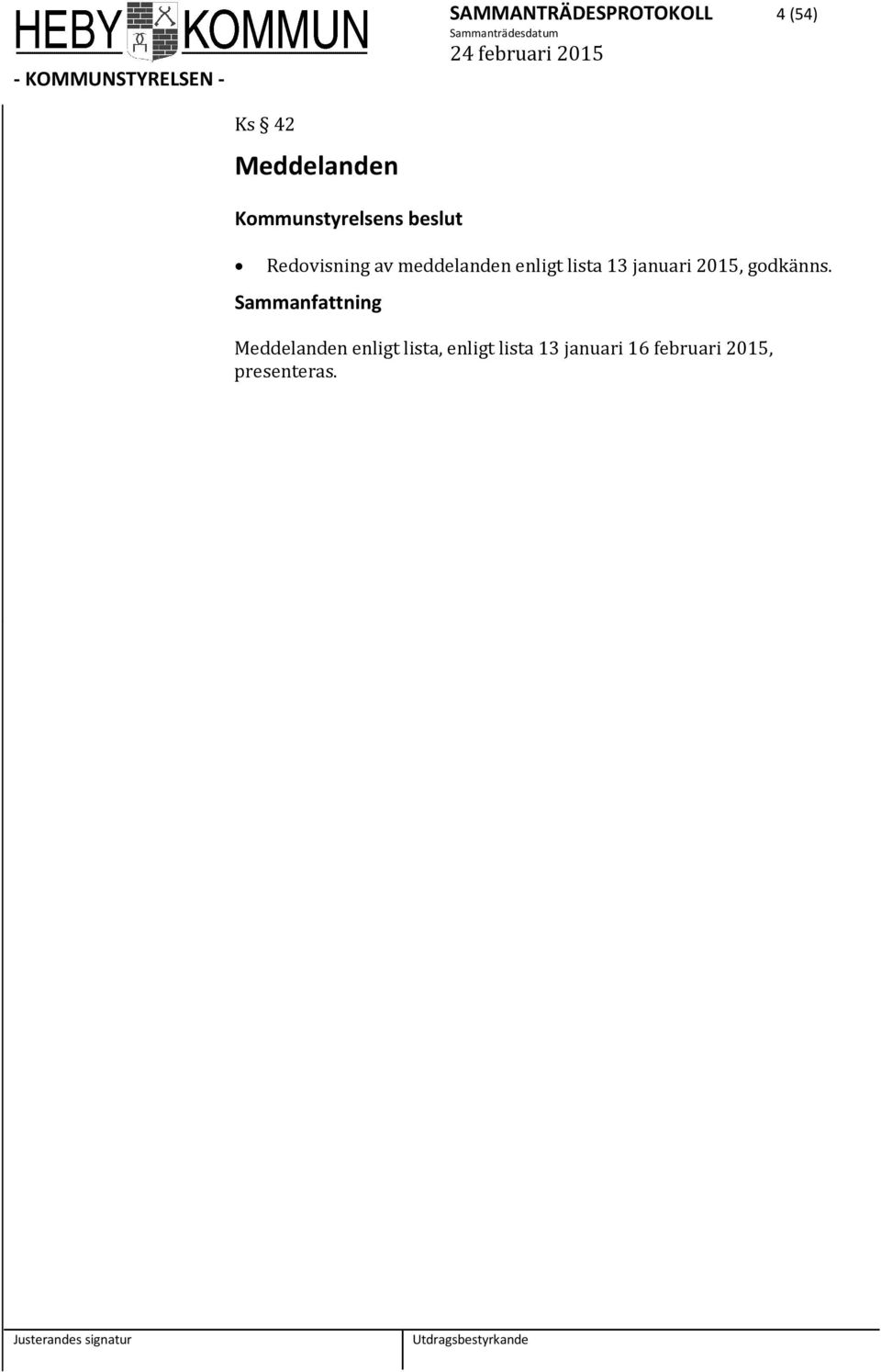 enligt lista 13 januari 2015, godkänns.