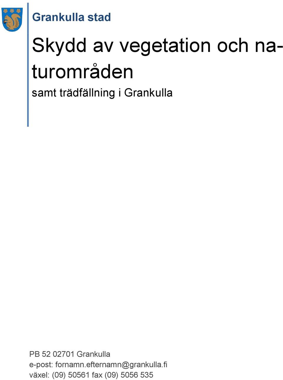 e-post: fornamn.efternamn@grankulla.