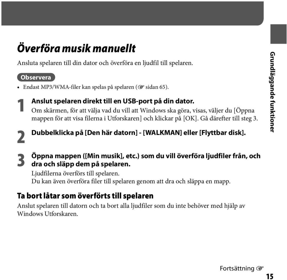 Om skärmen, för att välja vad du vill att Windows ska göra, visas, väljer du [Öppna mappen för att visa filerna i Utforskaren] och klickar på [OK]. Gå därefter till steg 3.