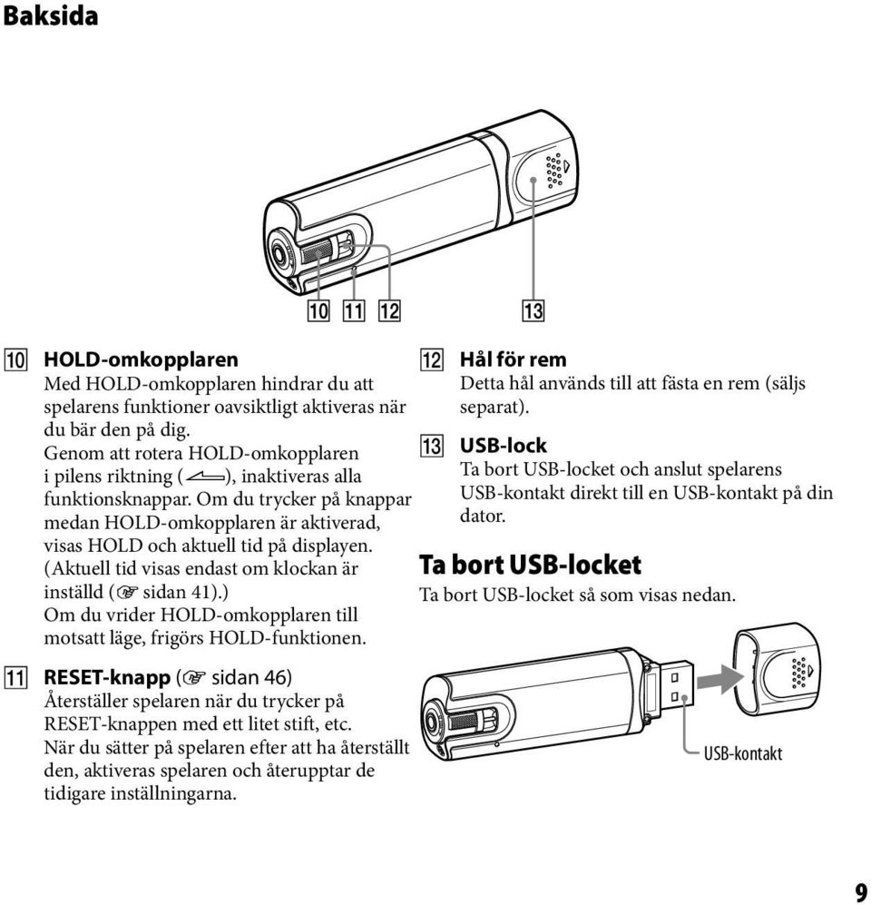(Aktuell tid visas endast om klockan är inställd ( sidan 41).) Om du vrider HOLD-omkopplaren till motsatt läge, frigörs HOLD-funktionen.