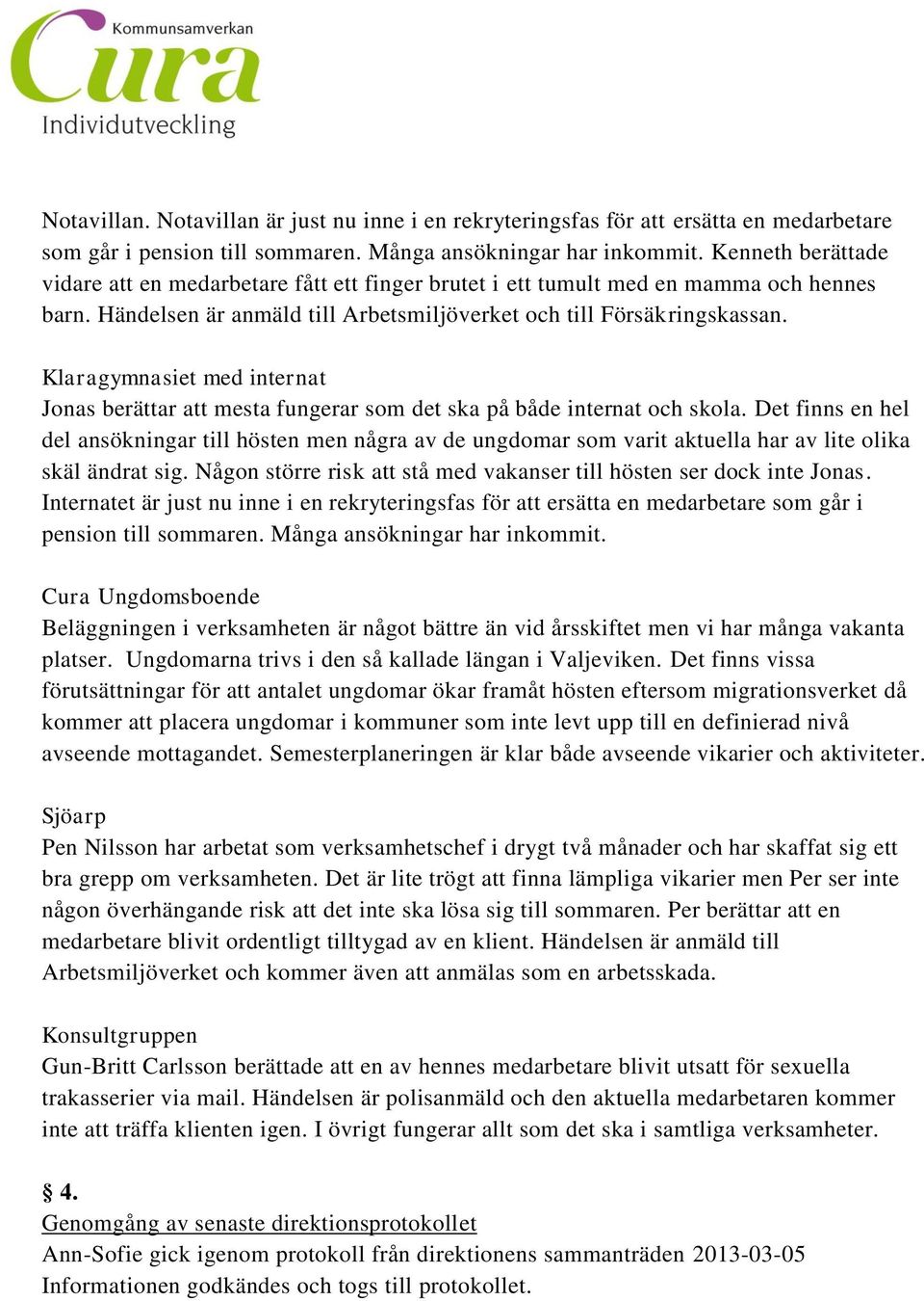 Klaragymnasiet med internat Jonas berättar att mesta fungerar som det ska på både internat och skola.