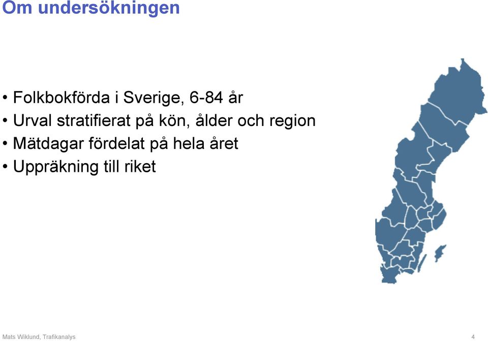 på kön, ålder och region Mätdagar