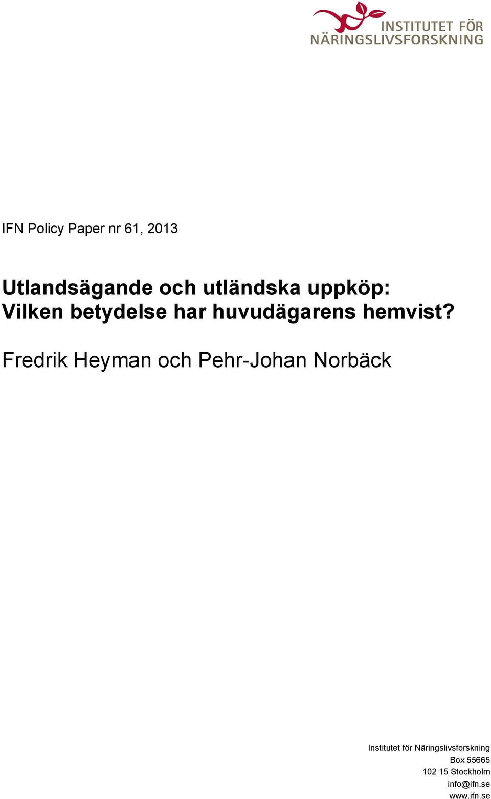 Fredrik Heyman och Pehr-Johan Norbäck Institutet för