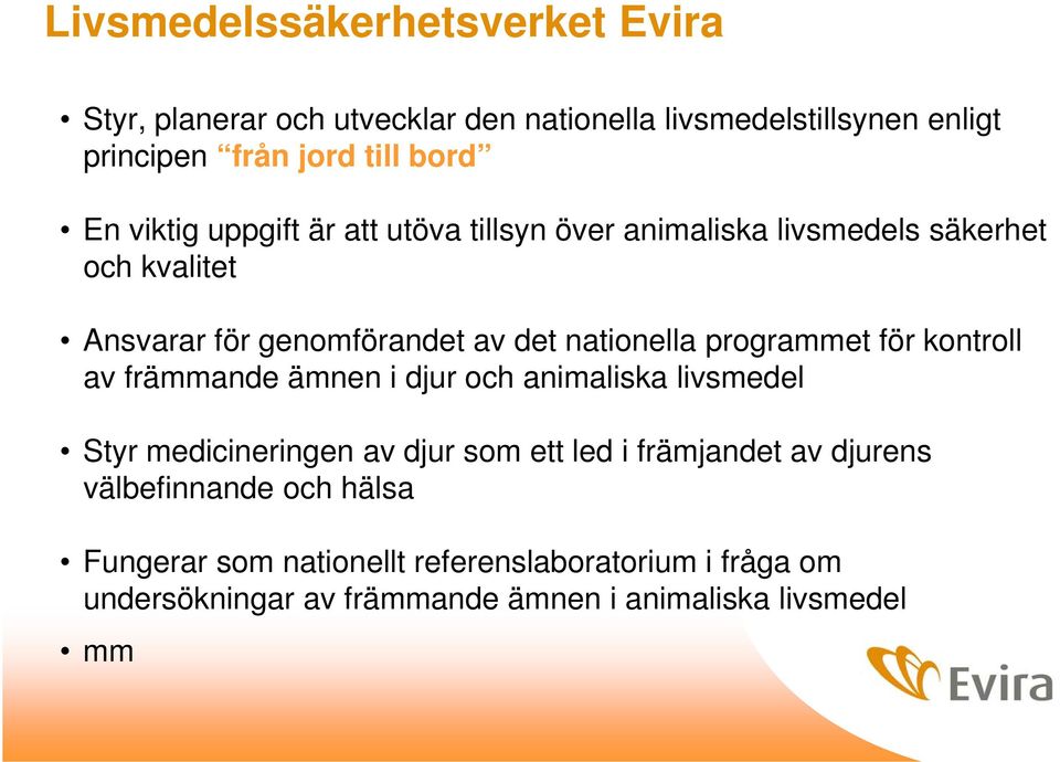 programmet för kontroll av främmande ämnen i djur och animaliska livsmedel Styr medicineringen av djur som ett led i främjandet av