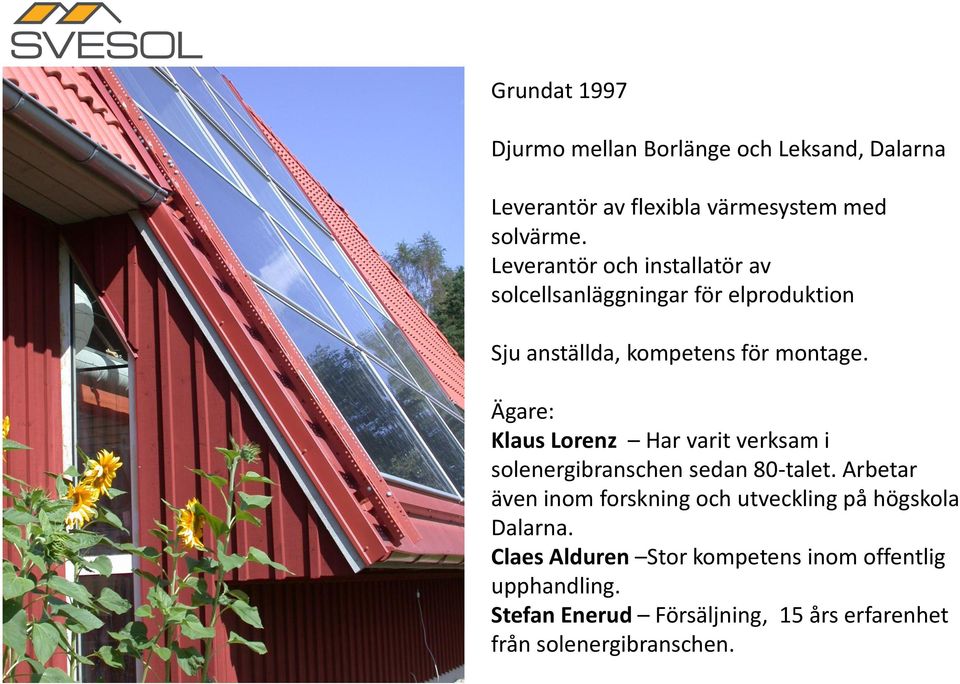 Ägare: Klaus Lorenz Har varit verksam i solenergibranschen sedan 80-talet.