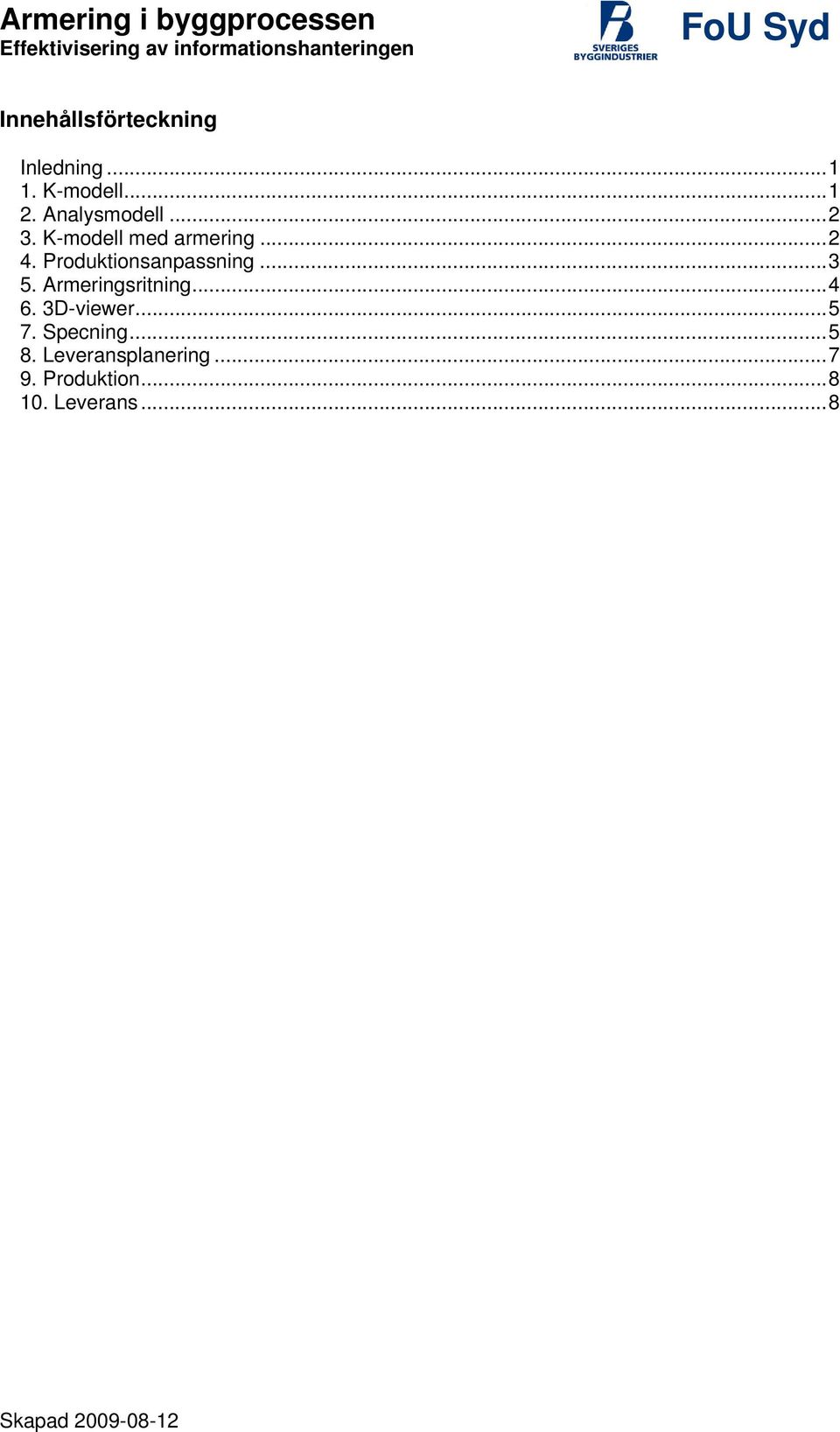 Armeringsritning... 4 6. 3D-viewer... 5 7. Specning... 5 8.