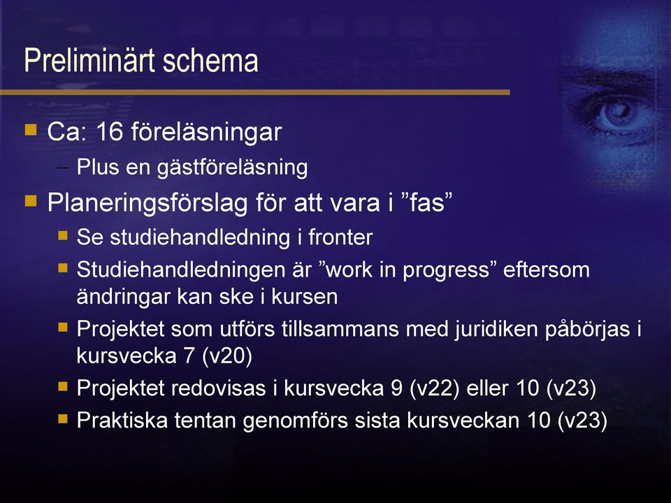 ske i kursen Projektet som utförs tillsammans med juridiken påbörjas i kursvecka 7 (v20)