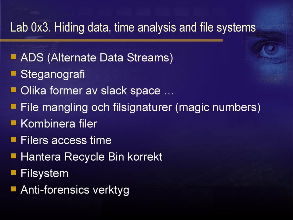 Streams) Steganografi Olika former av slack space File mangling