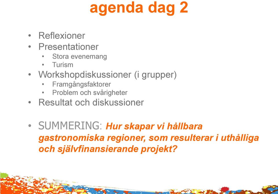 svårigheter Resultat och diskussioner SUMMERING: Hur skapar vi