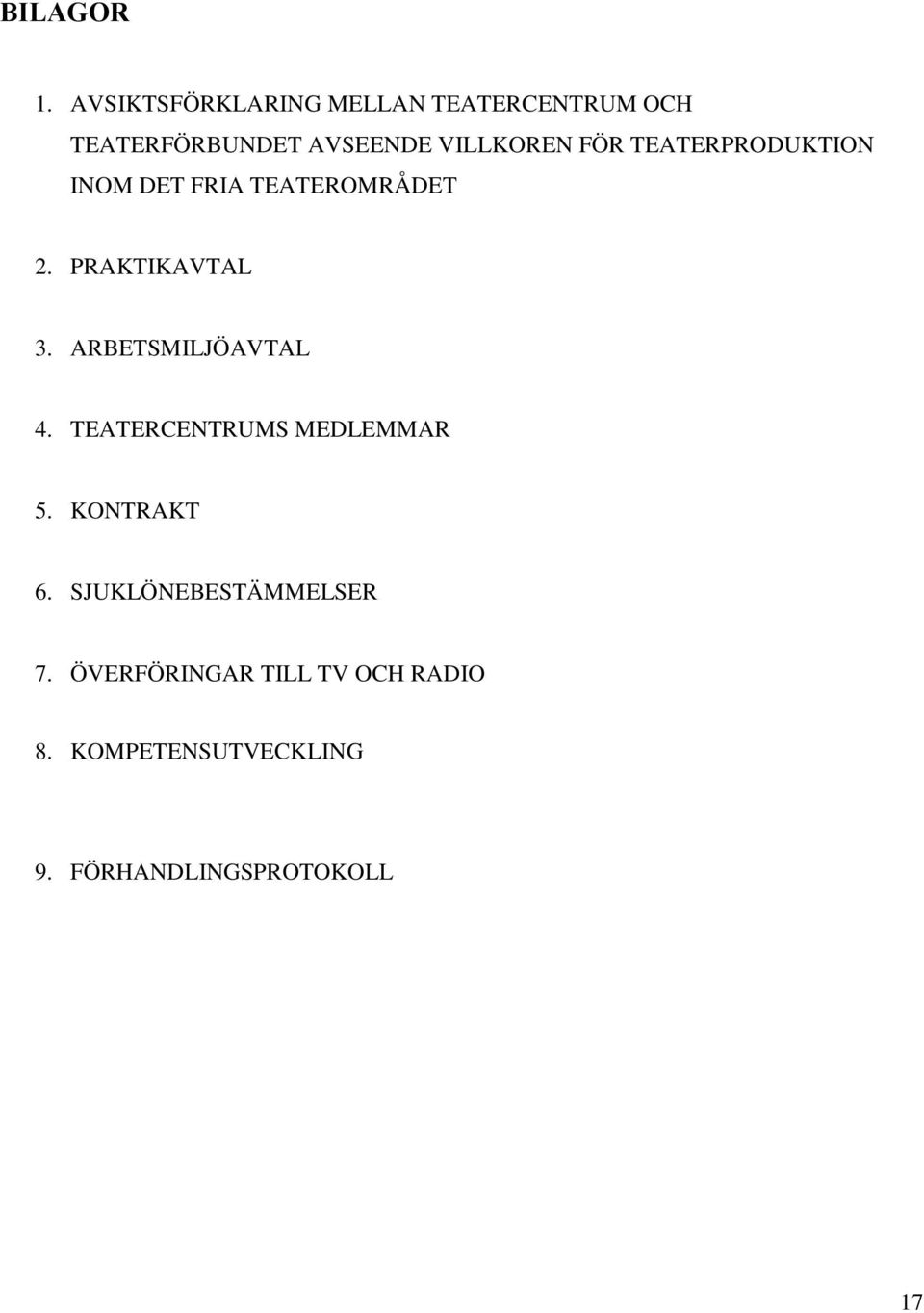 FÖR TEATERPRODUKTION INOM DET FRIA TEATEROMRÅDET 2. PRAKTIKAVTAL 3.