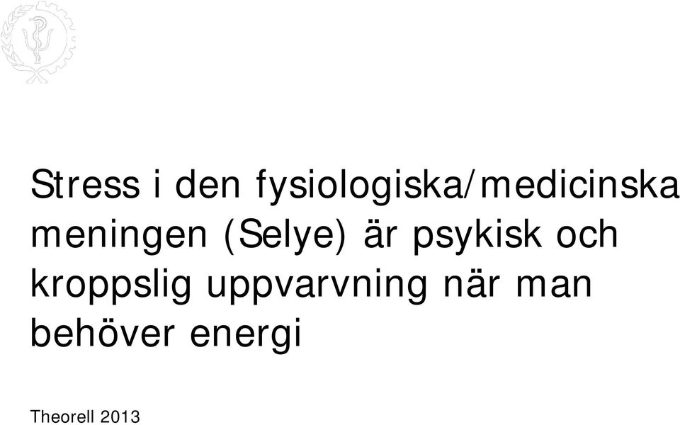 meningen (Selye) är psykisk och