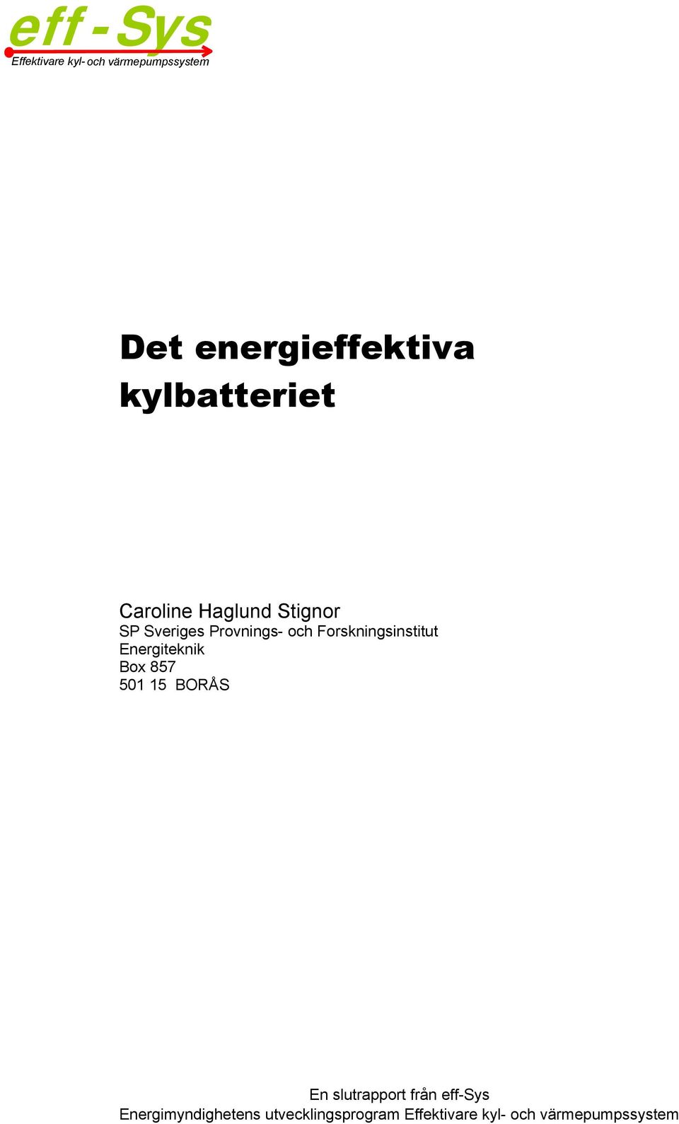 kylbatteriet Caroline Haglund Stignor SP