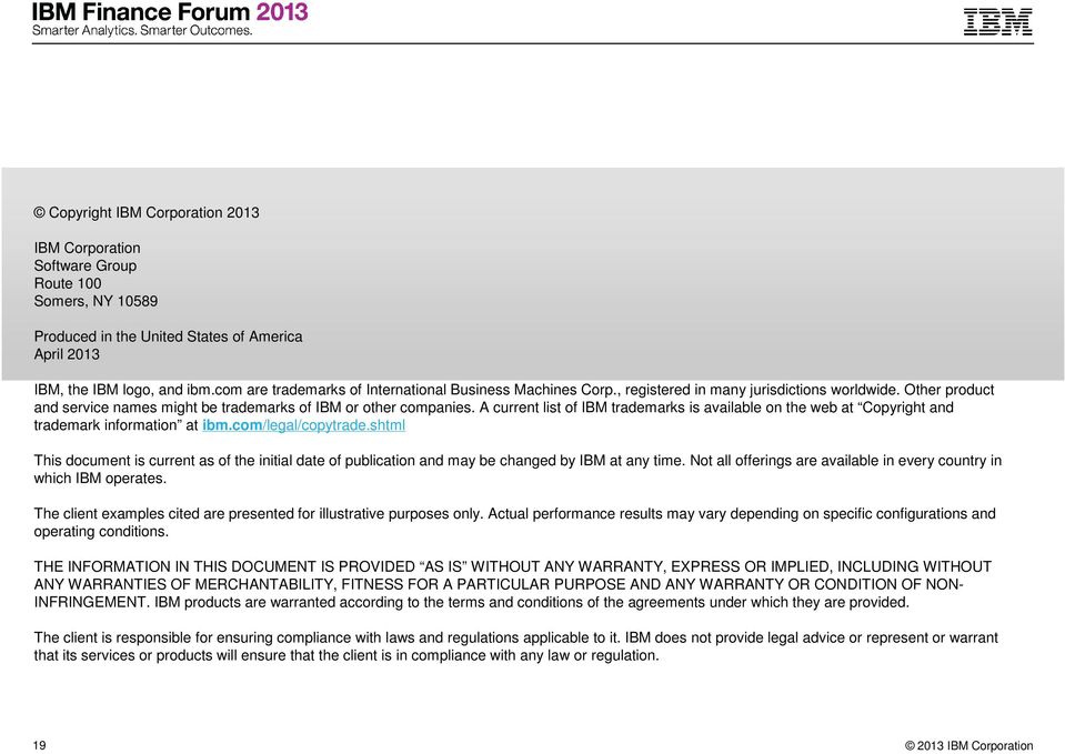 A current list of IBM trademarks is available on the web at Copyright and trademark information at ibm.com/legal/copytrade.