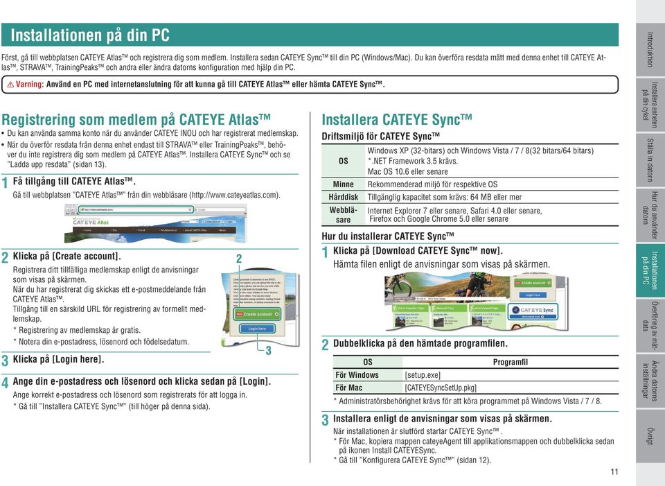 Varning: Använd en PC med internetanslutning för att kunna gå till CATEYE Atlas eller hämta CATEYE Sync.