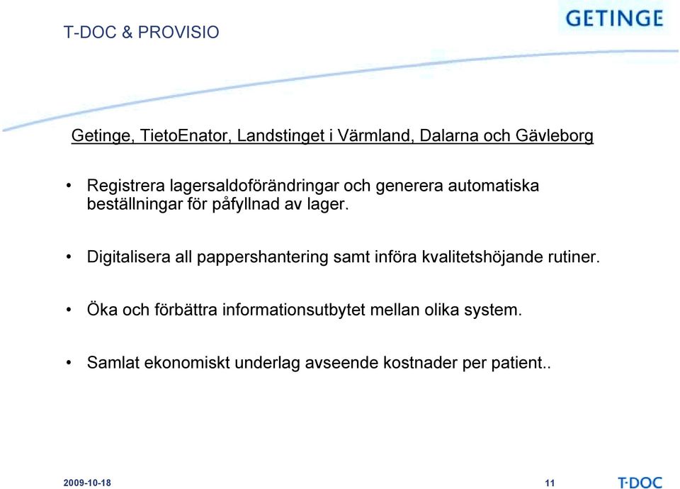 lager. Digitalisera all pappershantering samt införa kvalitetshöjande rutiner.