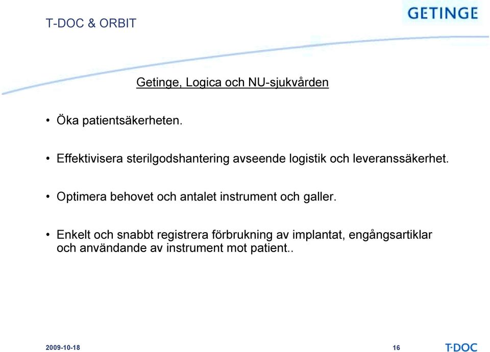 Optimera behovet och antalet instrument och galler.