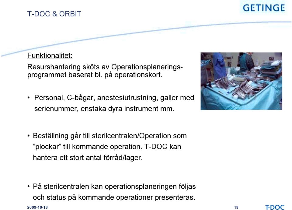 Beställning går till sterilcentralen/operation som plockar till kommande operation.