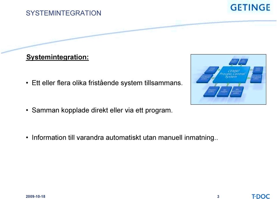 Samman kopplade direkt eller via ett program.