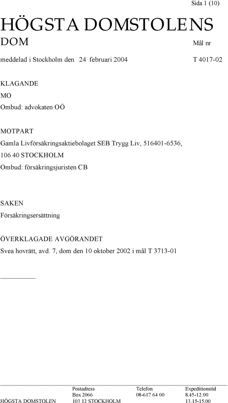 försäkringsjuristen CB SAKEN Försäkringsersättning ÖVERKLAGADE AVGÖRANDET Svea hovrätt, avd.