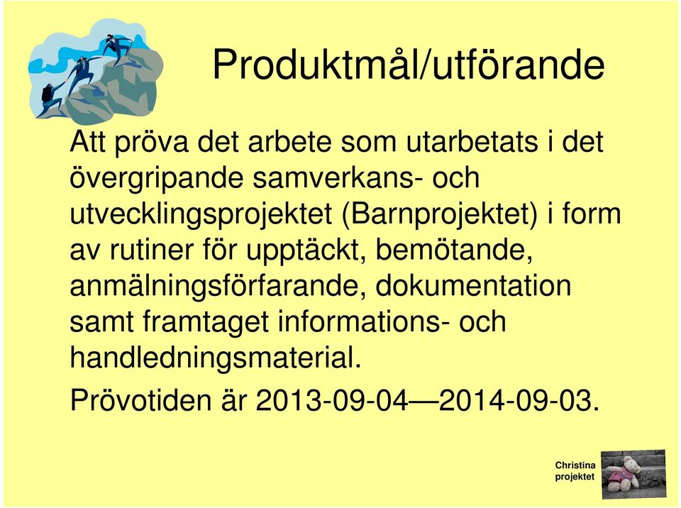 upptäckt, bemötande, anmälningsförfarande, dokumentation samt