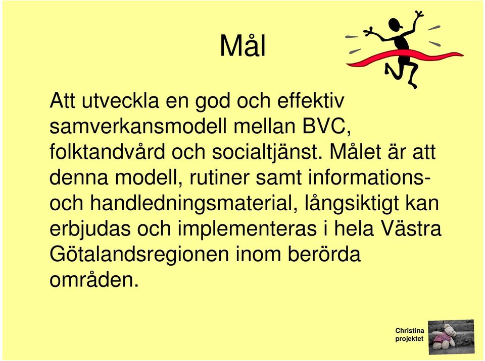 Målet är att denna modell, rutiner samt informationsoch