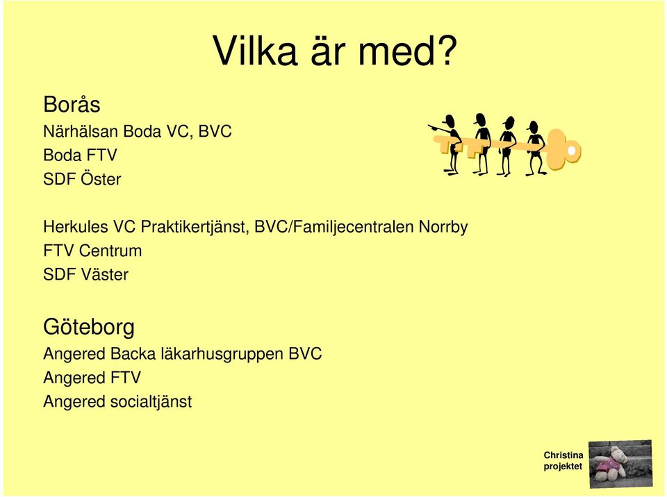 Herkules VC Praktikertjänst, BVC/Familjecentralen