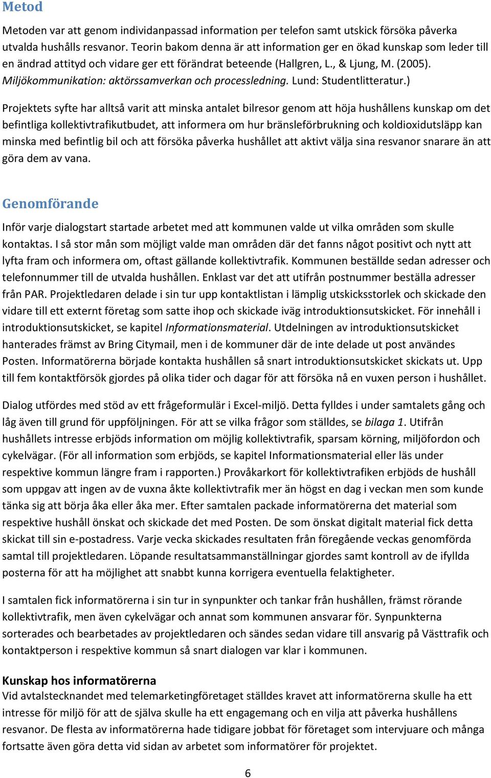 Miljökommunikation: aktörssamverkan och processledning. Lund: Studentlitteratur.