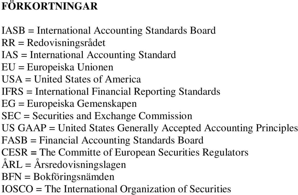Exchange Commission US GAAP = United States Generally Accepted Accounting Principles FASB = Financial Accounting Standards Board CESR = The