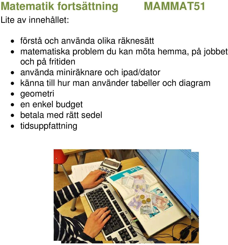 använda miniräknare och ipad/dator känna till hur man använder