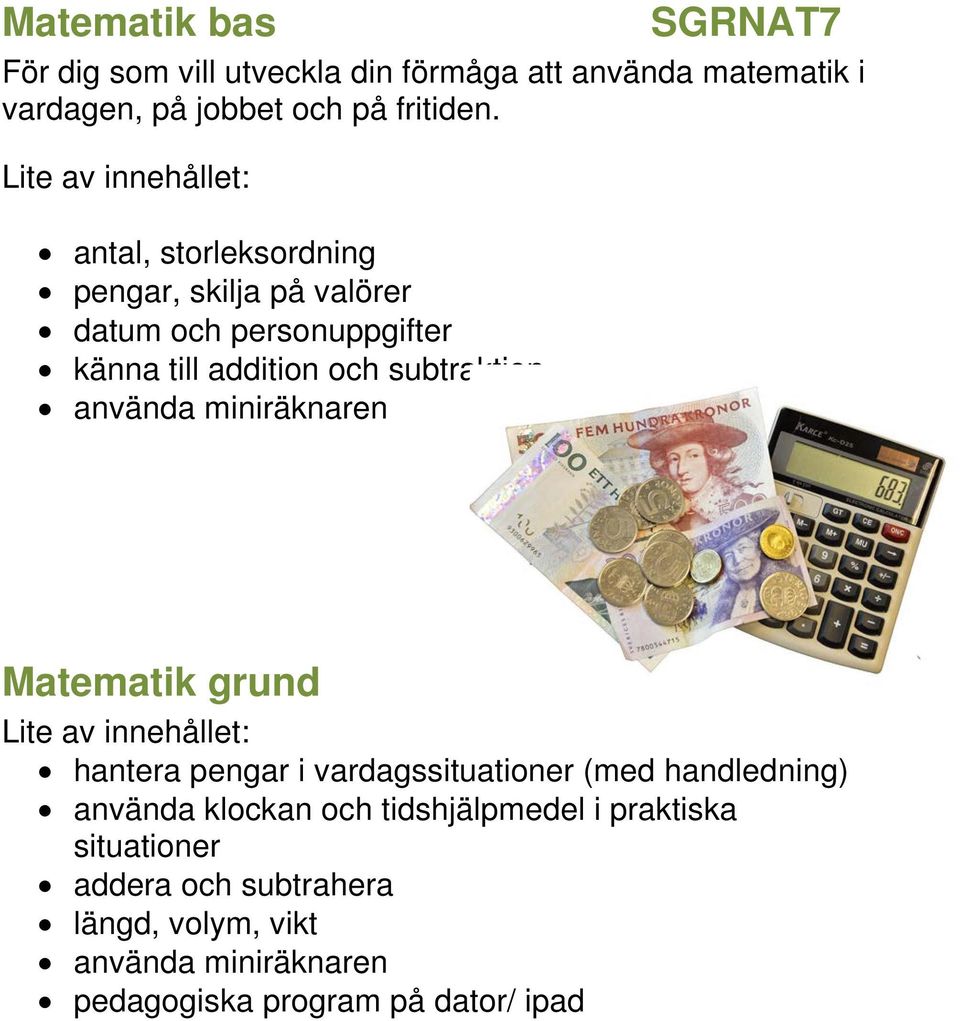 miniräknaren Matematik grund SGRMAT7 hantera pengar i vardagssituationer (med handledning) använda klockan och