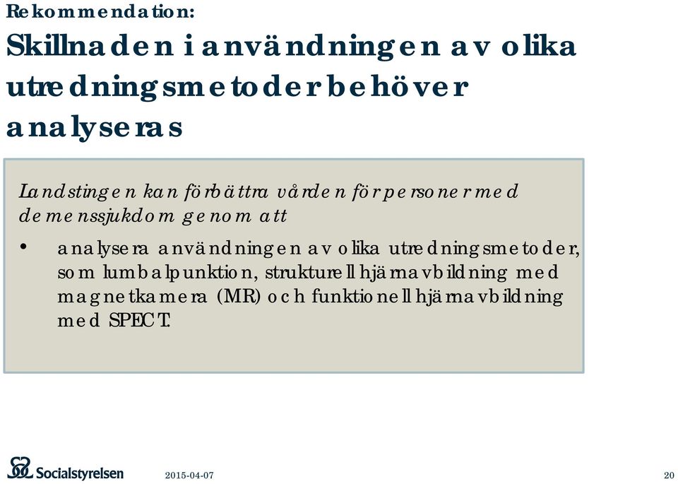 analysera användningen av olika utredningsmetoder, som lumbalpunktion, strukturell