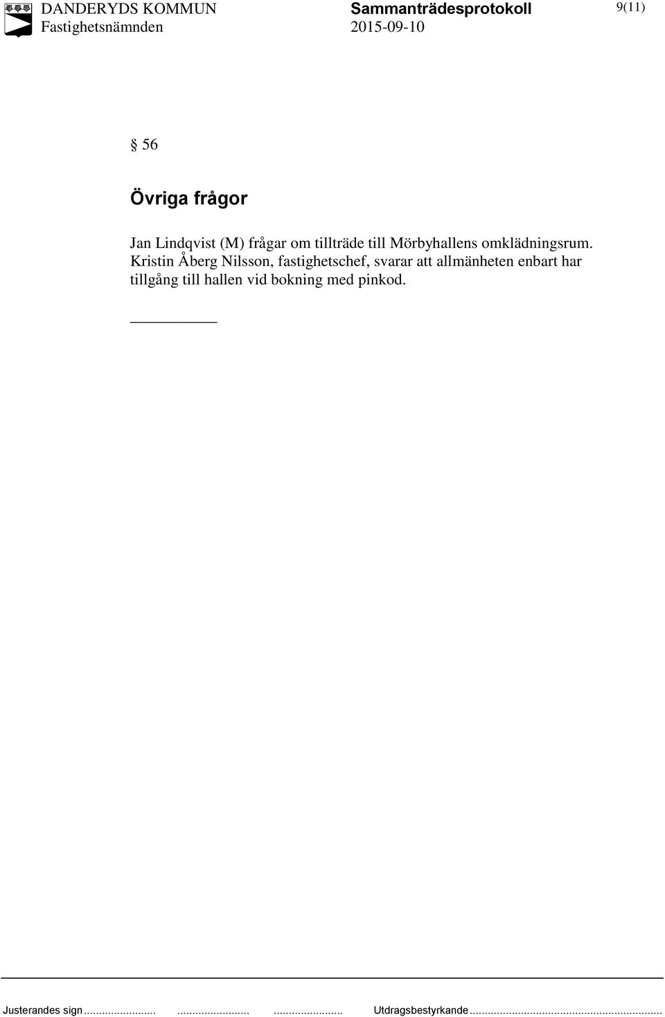 Kristin Åberg Nilsson, fastighetschef, svarar att