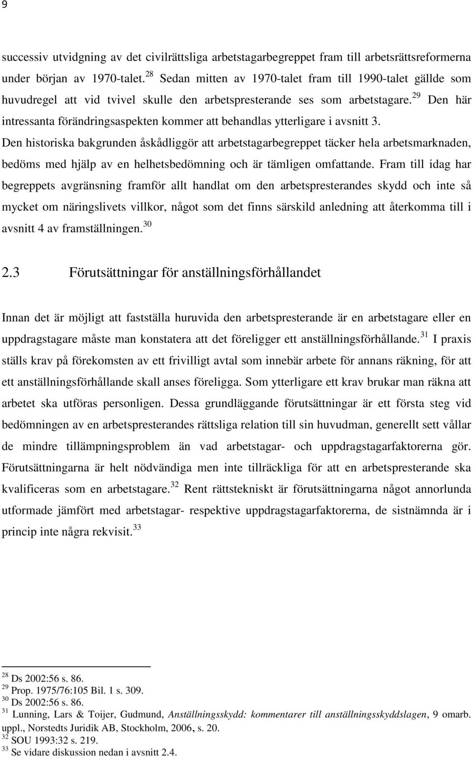 29 Den här intressanta förändringsaspekten kommer att behandlas ytterligare i avsnitt 3.