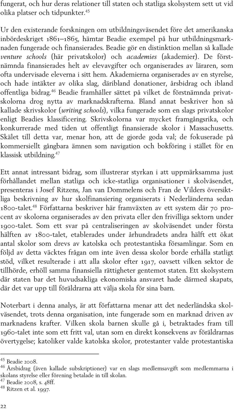 Beadie gör en distinktion mellan så kallade venture schools (här privatskolor) och academies (akademier).