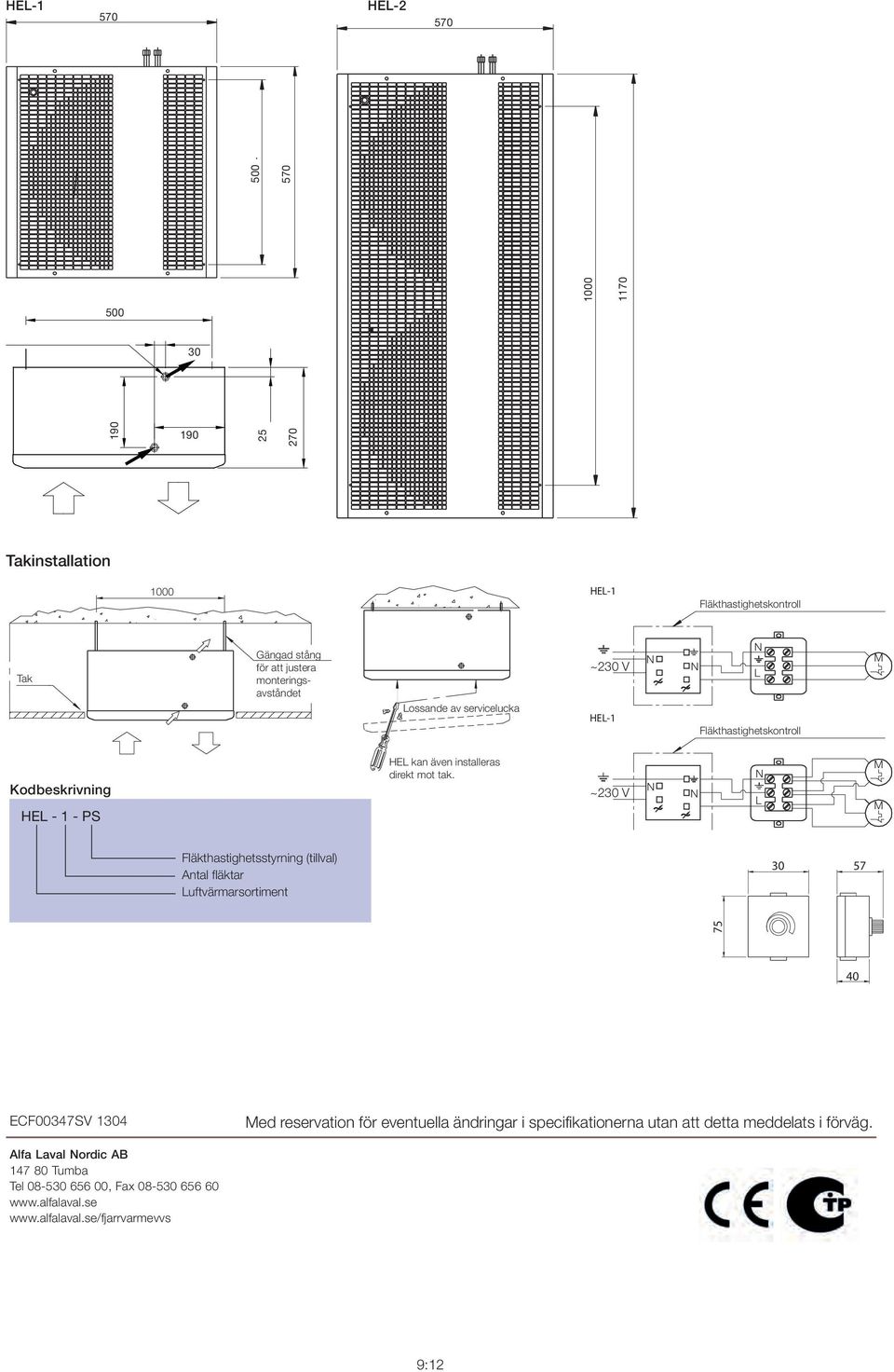 Fläkthastighetskontroll M Kodbeskrivning HEL - 1 - PS HEL kan även installeras direkt mot tak.