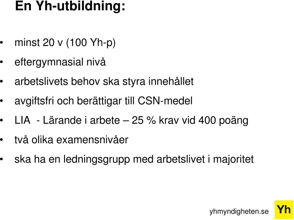 till CSN-medel LIA - Lärande i arbete 25 % krav vid 400 poäng två